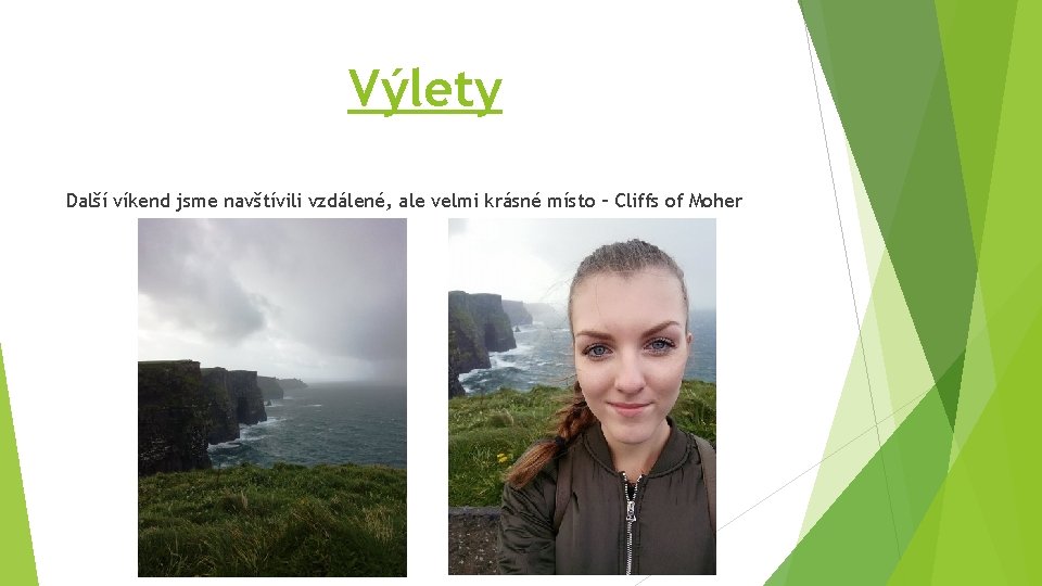 Výlety Další víkend jsme navštívili vzdálené, ale velmi krásné místo – Cliffs of Moher