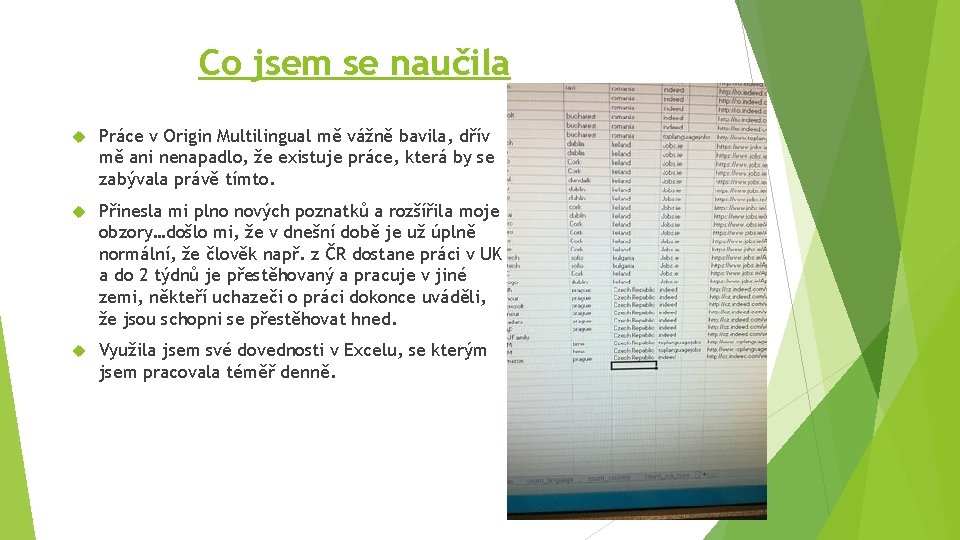 Co jsem se naučila Práce v Origin Multilingual mě vážně bavila, dřív mě ani