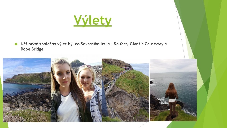 Výlety Náš první společný výlet byl do Severního Irska – Belfast, Giant‘s Causeway a