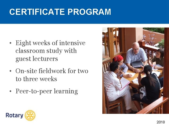 CERTIFICATE PROGRAM • Eight weeks of intensive classroom study with guest lecturers • On-site