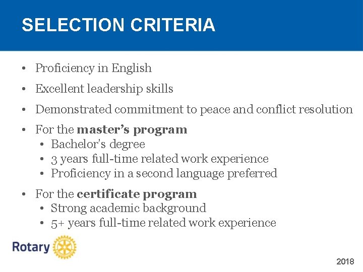 SELECTION CRITERIA • Proficiency in English • Excellent leadership skills • Demonstrated commitment to