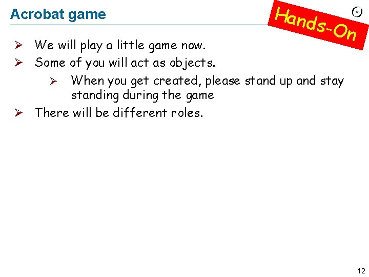 Acrobat game Hand s-On Ø We will play a little game now. Ø Some