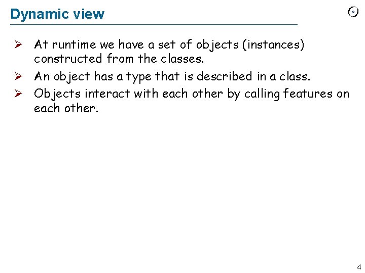 Dynamic view Ø At runtime we have a set of objects (instances) constructed from Dynamic view Ø At runtime we have a set of objects (instances) constructed from