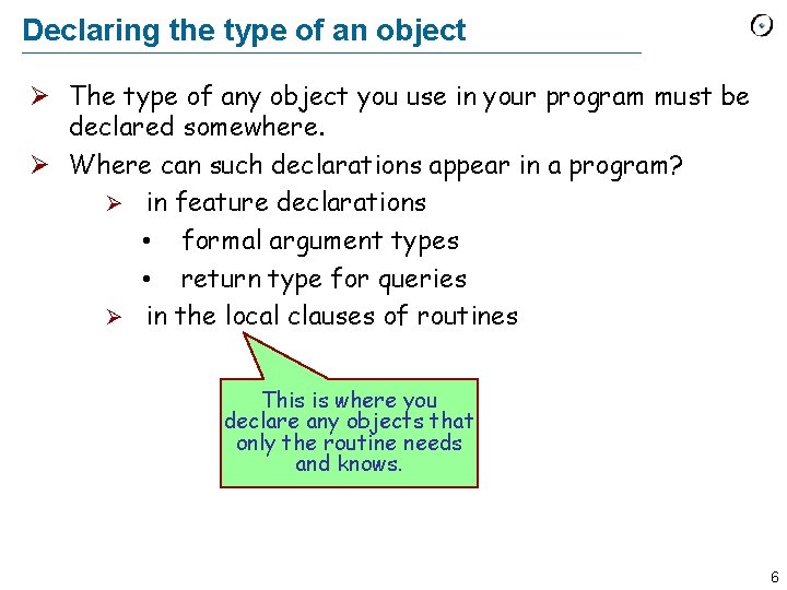 Declaring the type of an object Ø The type of any object you use