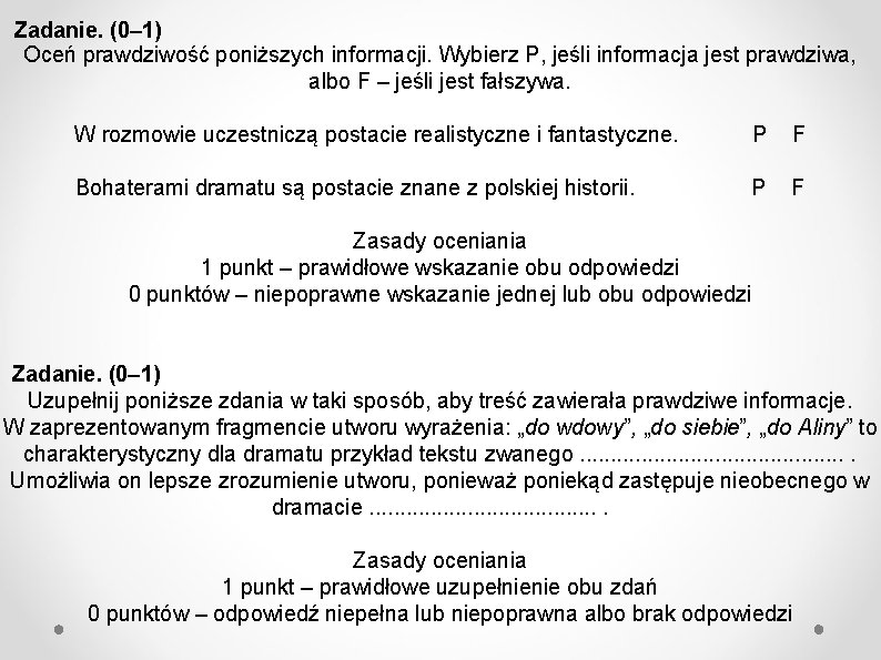 Zadanie. (0– 1) Oceń prawdziwość poniższych informacji. Wybierz P, jeśli informacja jest prawdziwa, albo