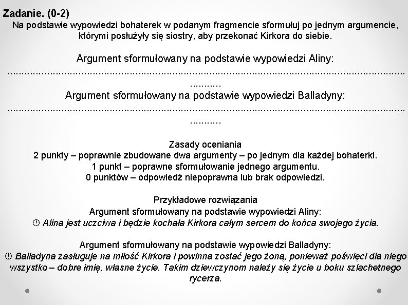 Zadanie. (0 -2) Na podstawie wypowiedzi bohaterek w podanym fragmencie sformułuj po jednym argumencie,