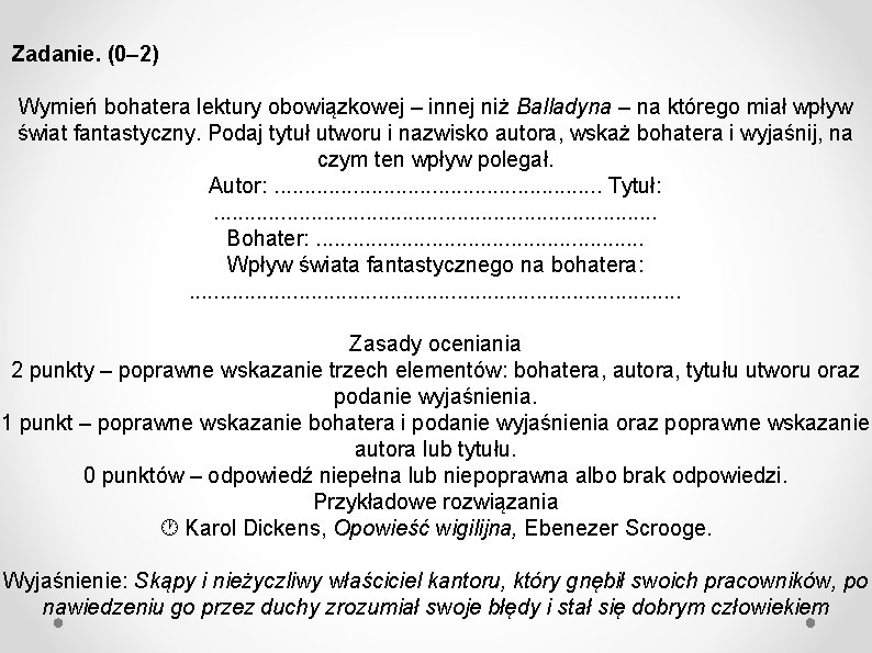 Zadanie. (0– 2) Wymień bohatera lektury obowiązkowej – innej niż Balladyna – na którego