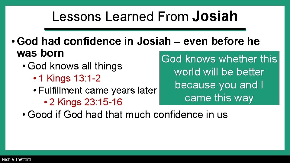 Lessons Learned From Josiah • God had confidence in Josiah – even before he
