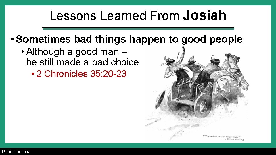 Lessons Learned From Josiah • Sometimes bad things happen to good people • Although