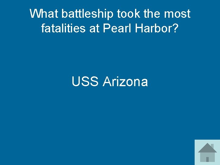 What battleship took the most fatalities at Pearl Harbor? USS Arizona 