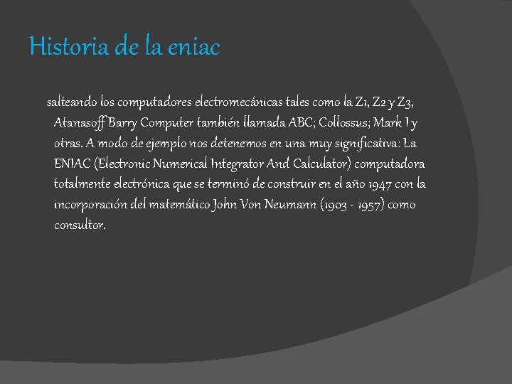 Historia de la eniac salteando los computadores electromecánicas tales como la Z 1, Z