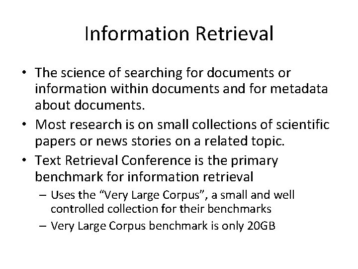 Information Retrieval • The science of searching for documents or information within documents and