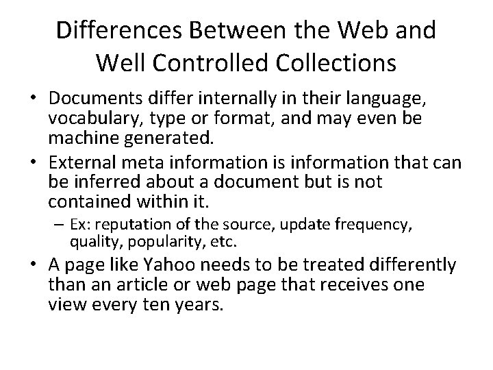 Differences Between the Web and Well Controlled Collections • Documents differ internally in their