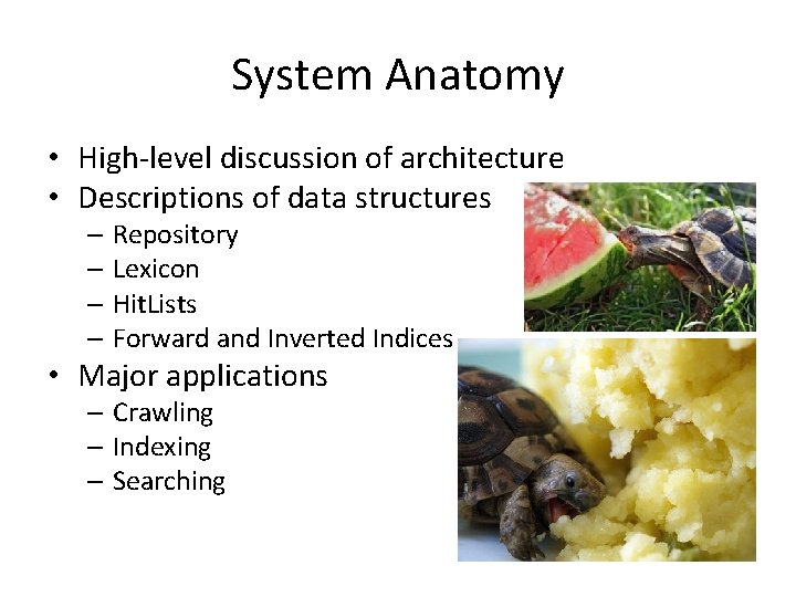 System Anatomy • High-level discussion of architecture • Descriptions of data structures – Repository