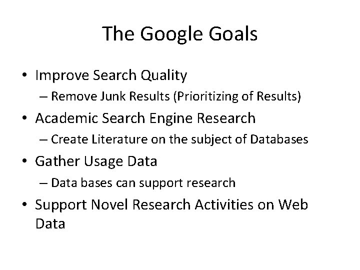 The Google Goals • Improve Search Quality – Remove Junk Results (Prioritizing of Results)