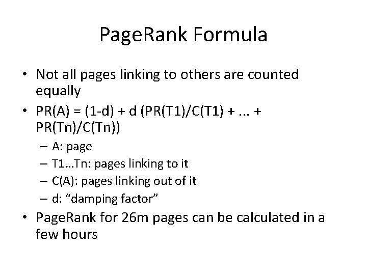 Page. Rank Formula • Not all pages linking to others are counted equally •