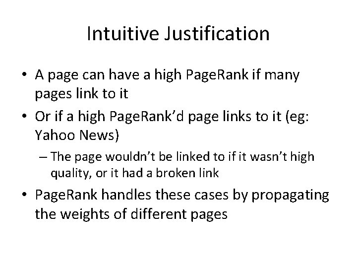Intuitive Justification • A page can have a high Page. Rank if many pages
