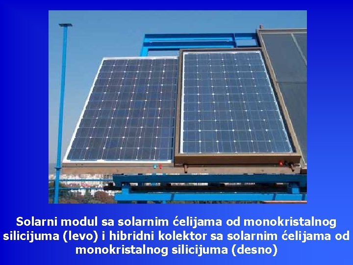 Solarni modul sa solarnim ćelijama od monokristalnog silicijuma (levo) i hibridni kolektor sa solarnim