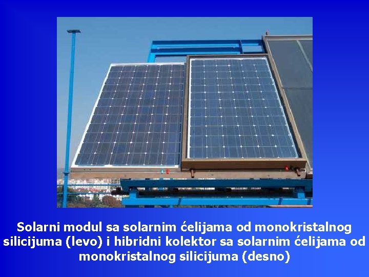 Solarni modul sa solarnim ćelijama od monokristalnog silicijuma (levo) i hibridni kolektor sa solarnim