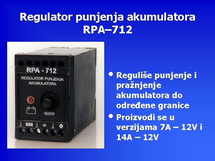 Regulator punjenja akumulatora RPA– 712 • Reguliše punjenje i pražnjenje akumulatora do određene granice