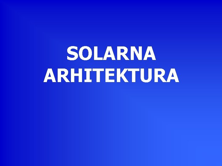 SOLARNA ARHITEKTURA 