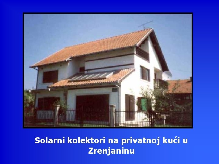 Solarni kolektori na privatnoj kući u Zrenjaninu 