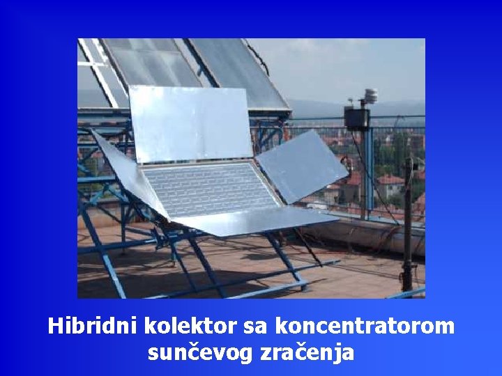 Hibridni kolektor sa koncentratorom sunčevog zračenja 