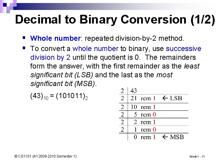 Decimal to Binary Conversion (1/2) § Whole number: repeated division-by-2 method. § To convert