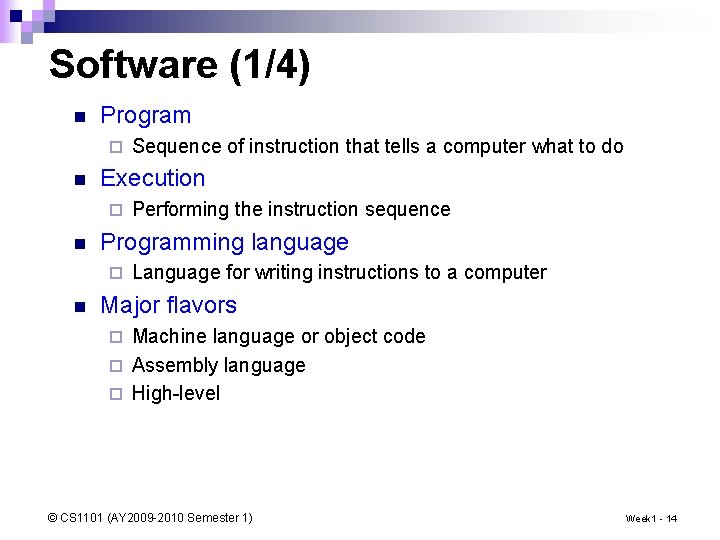 Software (1/4) n Program ¨ n Execution ¨ n Performing the instruction sequence Programming