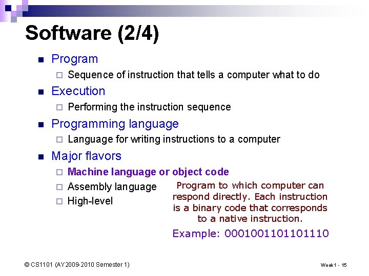 Software (2/4) n Program ¨ n Execution ¨ n Performing the instruction sequence Programming