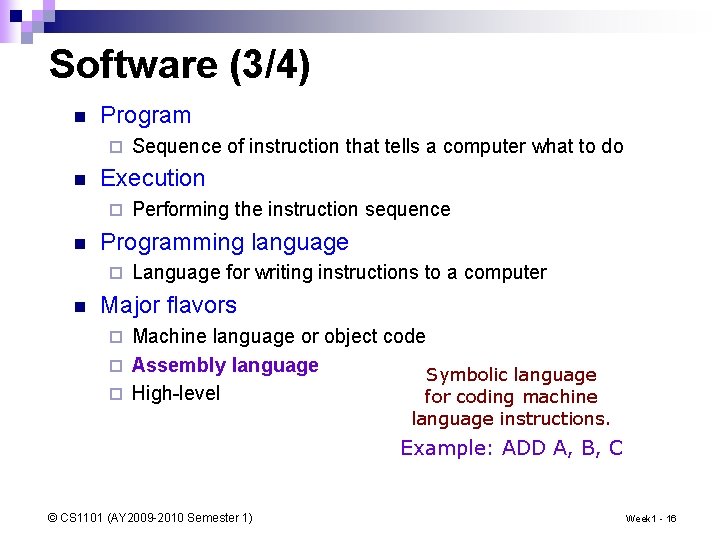 Software (3/4) n Program ¨ n Execution ¨ n Performing the instruction sequence Programming