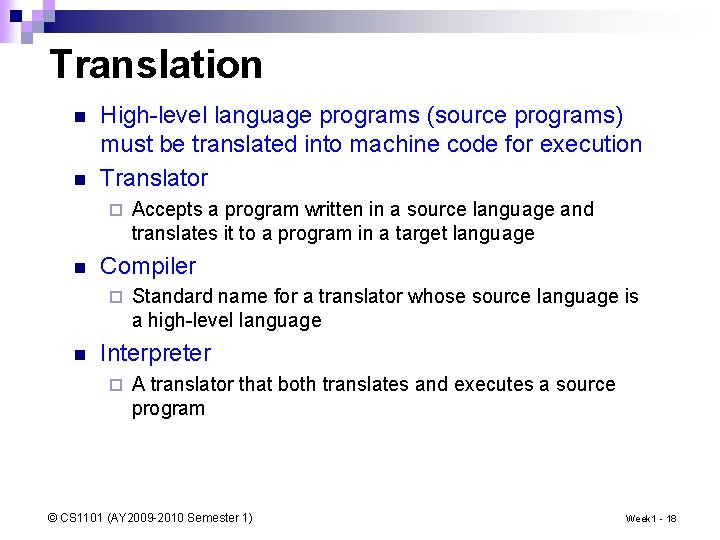 Translation n n High-level language programs (source programs) must be translated into machine code