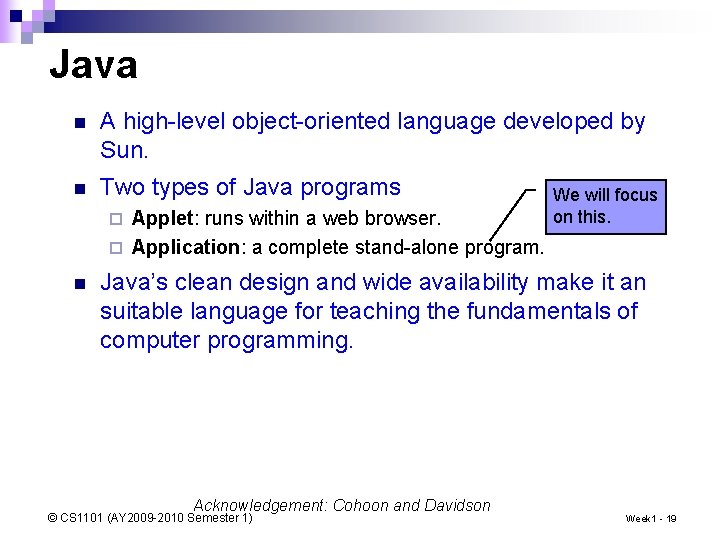 Java n A high-level object-oriented language developed by Sun. n Two types of Java