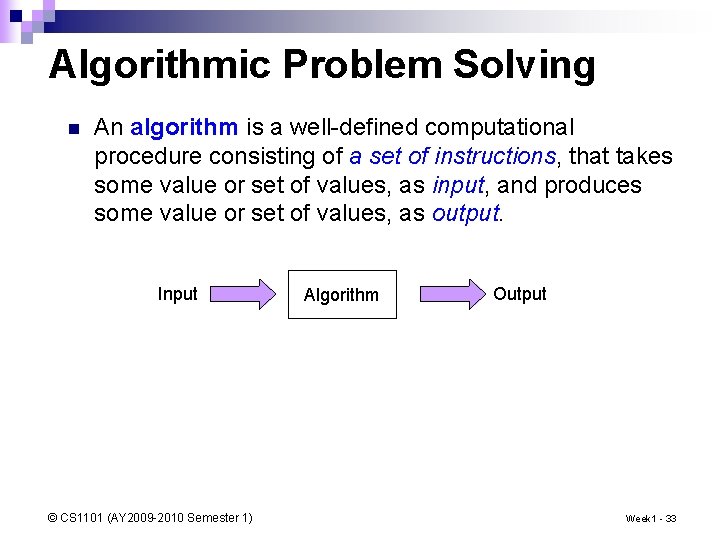 Algorithmic Problem Solving n An algorithm is a well-defined computational procedure consisting of a