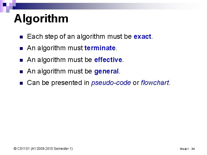 Algorithm n Each step of an algorithm must be exact. n An algorithm must