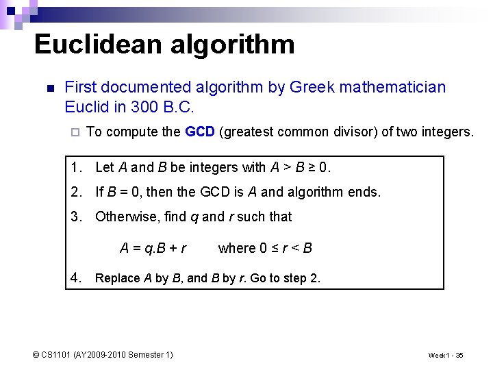 Euclidean algorithm n First documented algorithm by Greek mathematician Euclid in 300 B. C.