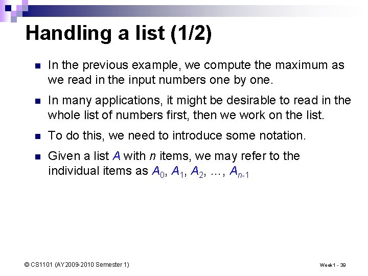Handling a list (1/2) n In the previous example, we compute the maximum as