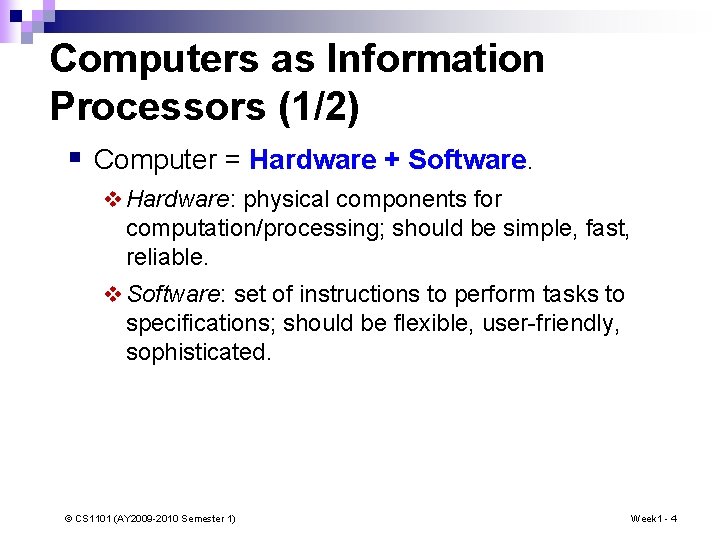 Computers as Information Processors (1/2) § Computer = Hardware + Software. v Hardware: physical