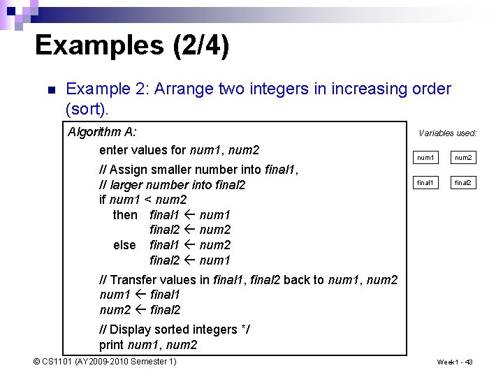 Examples (2/4) n Example 2: Arrange two integers in increasing order (sort). Algorithm A: