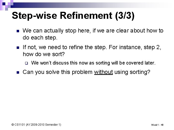 Step-wise Refinement (3/3) n We can actually stop here, if we are clear about