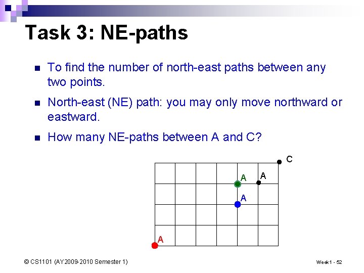 Task 3: NE-paths n To find the number of north-east paths between any two