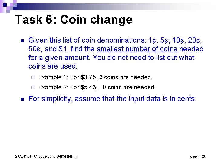 Task 6: Coin change n n Given this list of coin denominations: 1¢, 5¢,
