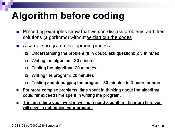 Algorithm before coding n Preceding examples show that we can discuss problems and their