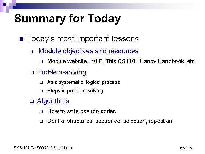 Summary for Today n Today’s most important lessons q Module objectives and resources q