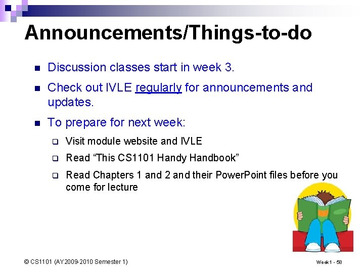 Announcements/Things-to-do n Discussion classes start in week 3. n Check out IVLE regularly for