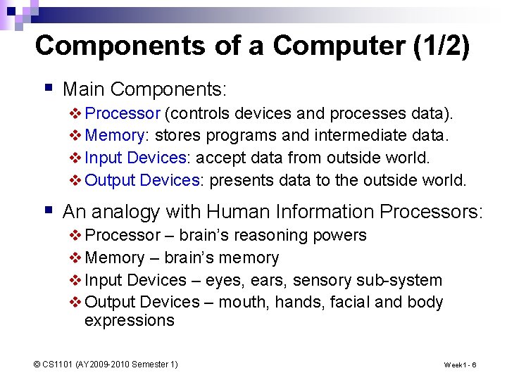 Components of a Computer (1/2) § Main Components: v Processor (controls devices and processes
