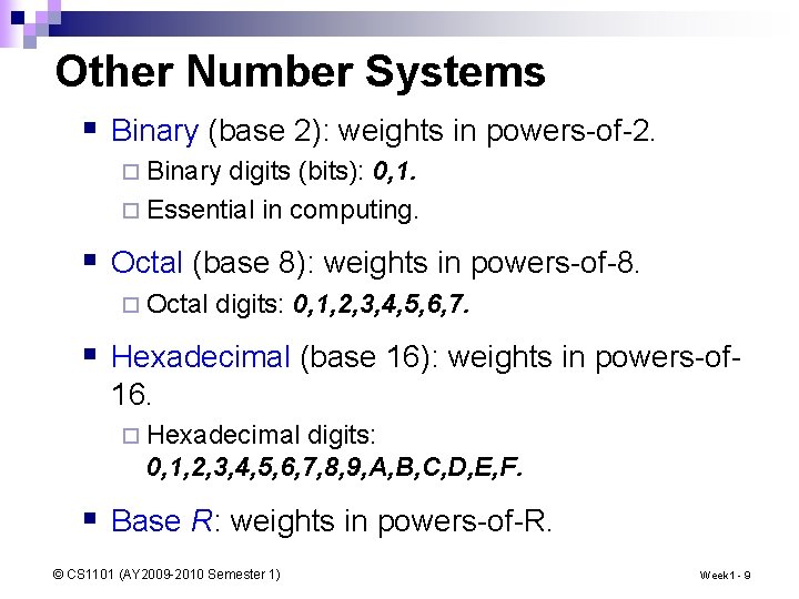 Other Number Systems § Binary (base 2): weights in powers-of-2. ¨ Binary digits (bits):