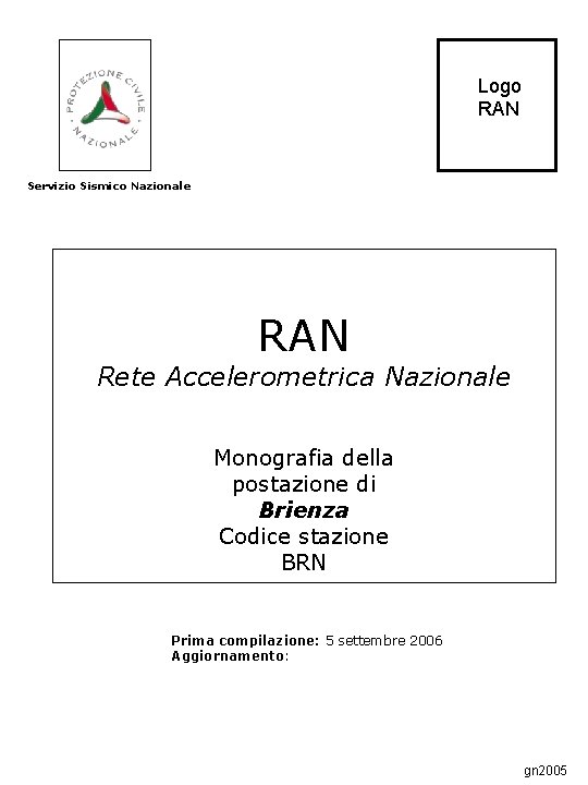 Logo RAN Servizio Sismico Nazionale RAN Rete Accelerometrica Nazionale Monografia della postazione di Brienza