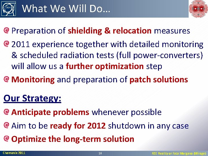What We Will Do… Preparation of shielding & relocation measures 2011 experience together with