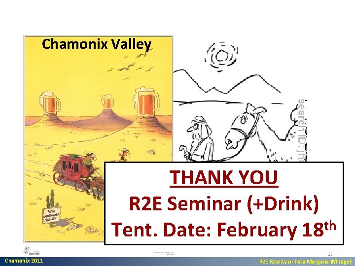 Chamonix Valley Next Shutdown 2012/13/ 14/15/… THANK YOU R 2 E Seminar (+Drink) Tent.